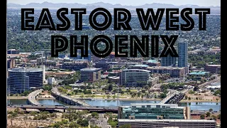 East Phoenix or West Phoenix?