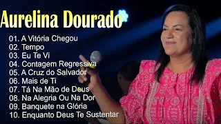 Aurelina Dourado: A Vitória Chegou, Tempo,... Coletânea dos melhores hinos. CD completo#gospel