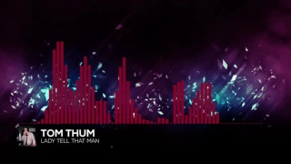 [WubHub] Tom Thum - Lady Tell That Man