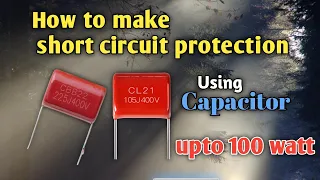 how to used capacitor in 220v ac circuit/short circuit protection with 100w load