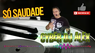 SÓ SAUDADE - CYBER DJ ALEX