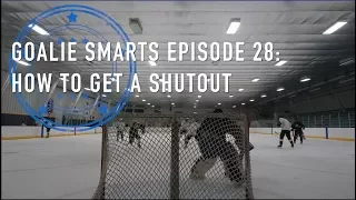 How to Get a Shutout - Goalie Smarts Ep. 28