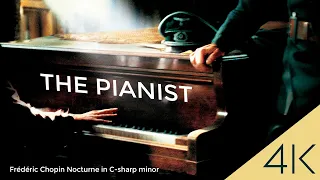 The Pianist (2002) I Frédéric Chopin - Nocturne in C-sharp minor [4K]