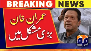 PTI Chairman Imran Khan is in big trouble - Geo News