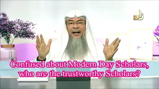 Confused about Modern Day Scholars, who are the trustworthy Scholars? | Sheikh Assim Al Hakeem
