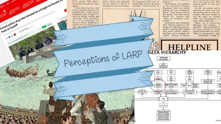 Perceptions of LARP and a Brief History of Roleplay