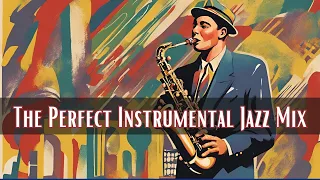 The Perfect Instrumental Jazz Mix [Instrumental Jazz, Best of Jazz]