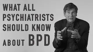 BPD: What Every Psychiatrist Should Know | JOHN GUNDERSON