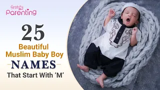 25 Meaningful Muslim Baby Boy Names that Start With 'M'