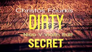 Christos Fourkis - Dirty Secrets (Nico V Violin Edit)