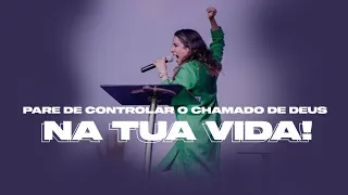 PARE DE CONTROLAR O CHAMADO DE DEUS NA TUA VIDA - Miss. Gabriela Lopes | Pregação