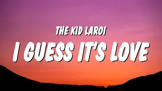 The Kid LAROI - I GUESS IT’S LOVE? (Lyrics)