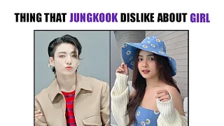 10 Things That Jungkook Dislike About Girls