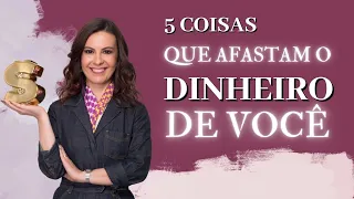 5 coisas que AFASTAM o dinheiro de você