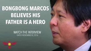 Bongbong Marcos believes his father is a hero