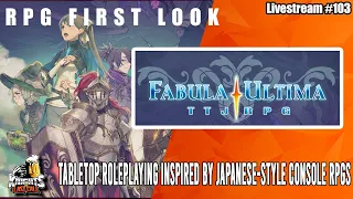 Fabula Ultima - TTRPGs from your favorite console JRPGs - RPG First Look! - Livestream #103