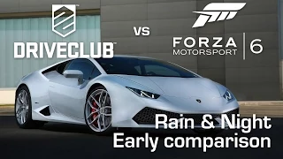 DriveClub vs Forza Motorsport 6 - Early Comparison (Rain & Night)