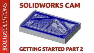 Getting Started with SOLIDWORKS CAM - Part 2