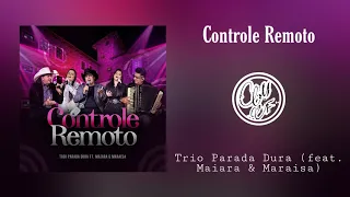 Trio Parada Dura - Controle Remoto (feat. Maiara & Maraisa)