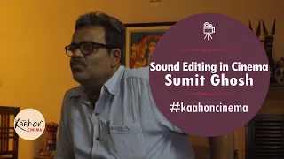 Sumit Ghosh | Sound Editing in Cinema