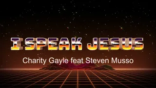 I Speak Jesus  - Charity Gayle feat Steven Musso