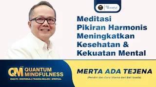 Meditasi Pikiran Harmonis Meningkatkan Kesehatan & Kekuatan Mental | Merta Ada - GoMindful Talk #5