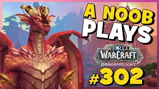 A Noob Plays WORLD OF WARCRAFT  ► Part 302 ► DRAGONFLIGHT #1