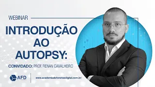 Introdução ao Autopsy Forensics, com o Diretor e Prof. Renan Cavalheiro