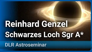 Schwarzes Loch Sgr A* • Testobjekt der Allgemeinen Relativitätstheorie | Reinhard Genzel