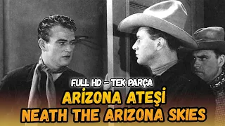 Arizona Ateşi (Neath the Arizona Skies) - 1936 | Kovboy ve Western Filmleri