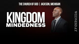 " Kingdom Mindedness " Wednesday Evening Service | April 10, 2024