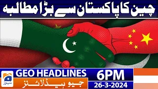 Geo News Headlines 6 PM - 𝐏𝐚𝐤-𝐂𝐡𝐢𝐧𝐚 𝐫𝐞𝐥𝐚𝐭𝐢𝐨𝐧𝐬 | 26 March 2024