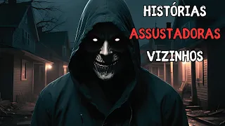 8 HISTÓRIAS ASSUSTADORES DE TERROR - VIZINHOS (RELATOS REAIS DE TERROR)