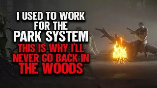 "I Used To Work For The Park System. This Is Why I'll Never Go Back In The Woods" | Creepypasta