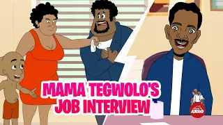 Mama Tegwolo's job interview