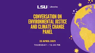 LSU Libraries Conversation on Environmental Justice and Climate Change Panel