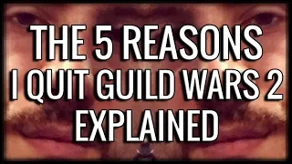 The 5 Reasons I Quit GW2 - Explained