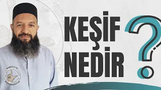 Keşif Nedir? Keşif Hakkında İzahatlar