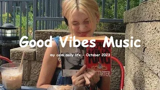 Good Vibes 🍂 Feeling Full of Energy ~ Morning music for positive energy | Daily Sweet