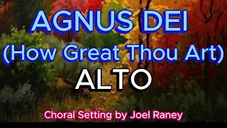 Agnus Dei  ( with How Great Thou Art) / ALTO / Choral Guide -  Choral Setting by Joel Raney
