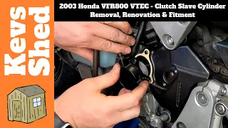 2003 Honda VFR800 VTEC - Clutch Slave Cylinder Removal, Renovation & Fitment