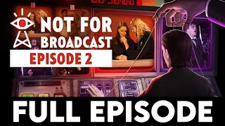 NOT FOR BROADCAST EPISODE 2 - FULL EPISODE + ENDING - Gameplay Walkthrough - No Commentary