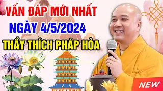 VẤN ĐÁP MỚI NHẤT NGÀY 4/5/2024 (cực hay) | Thầy Thích Pháp Hòa - Tu Viện Trúc Lâm Canada