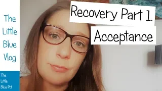 My mental health recovery journey - Part One  - Acceptance