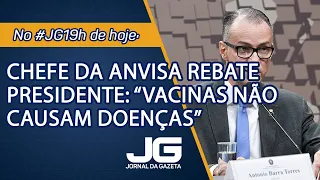 Chefe da Anvisa rebate presidente - Jornal da Gazeta - 27/10/2021