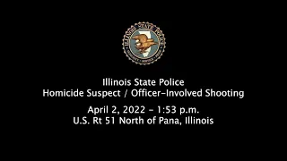 Illinois State Police Homicide Suspect / Officer-involved Shooting