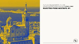 Electro Posé Mixtape #1 - MARSEILLE (feat. L'INA)