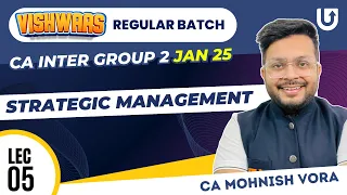 CA Inter Strategic Management | Lec 05 | Regular Batch | Jan 25 | CA Mohnish Vora