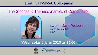 Joint ICTP-SISSA Colloquium by Prof. David Wolpert on "The Stochastic Thermodynamics of Computation"
