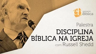 #5 Disciplina Bíblica na Igreja | com Russell Shedd